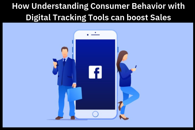 How_Understanding_Consumer_Behavior_with_Digital_Tracking_Tools_can_boost_Sales
