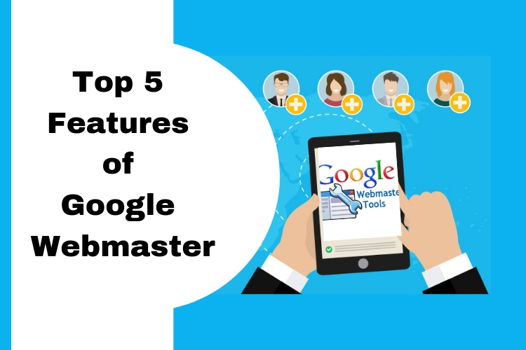 Top 5 features of Google Web master that will uplift your SEO