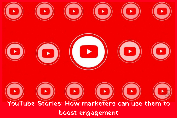 YouTube Stories- How Marketers can use them to boost engagement